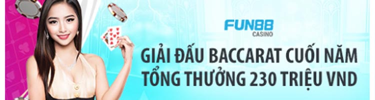 Cuối năm cá cược Baccarat để nhận thưởng khủng Fun88 