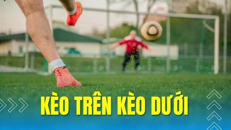 Kèo trên kèo dưới