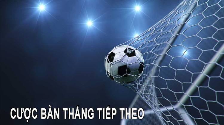 cược bàn thắng tiếp theo