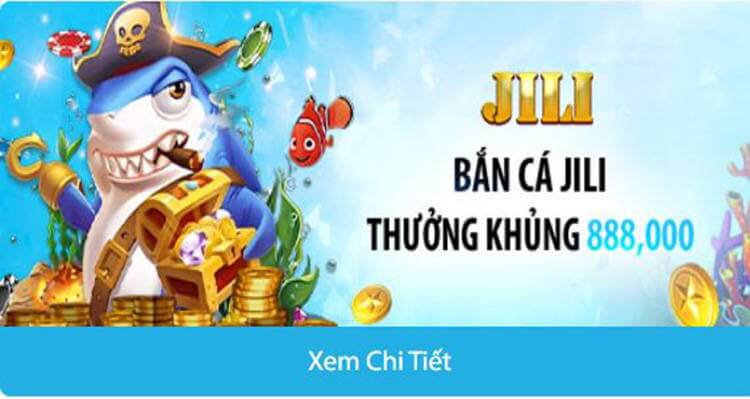 Điểm danh bắn cá Jili tới 888K