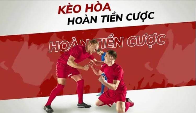 kèo hòa hoàn tiền