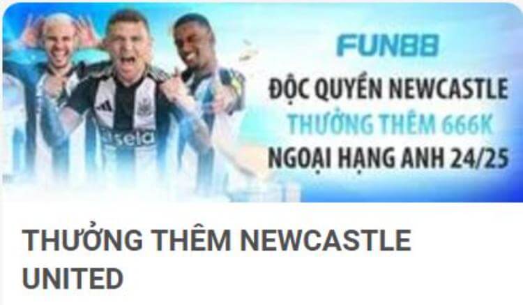 Độc quyền thưởng thêm Newcastle