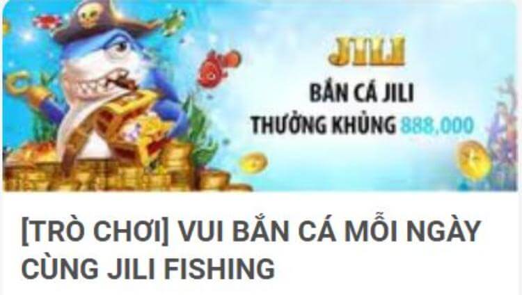 Vui bắn cá mỗi ngày cùng Jili