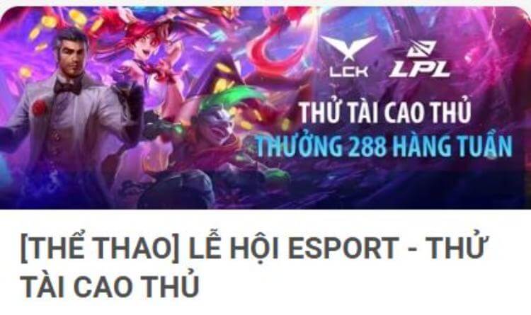 Thử tài cao thủ esports thưởng 288