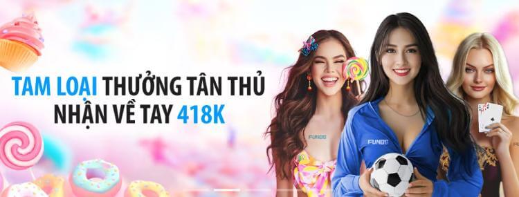 Tam loại thưởng tân thủ 418K