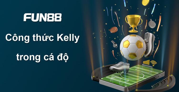 công thức Kelly trong cá độ Fun88