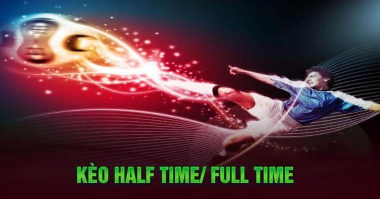 kèo halp time/ full time (hiệp 1/ toàn trận)