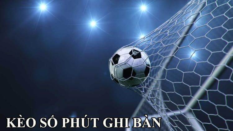 kèo số phút ghi bàn