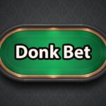 Donk Bet Poker