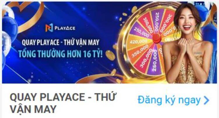 Thử vận may khi quay PLAYACE
